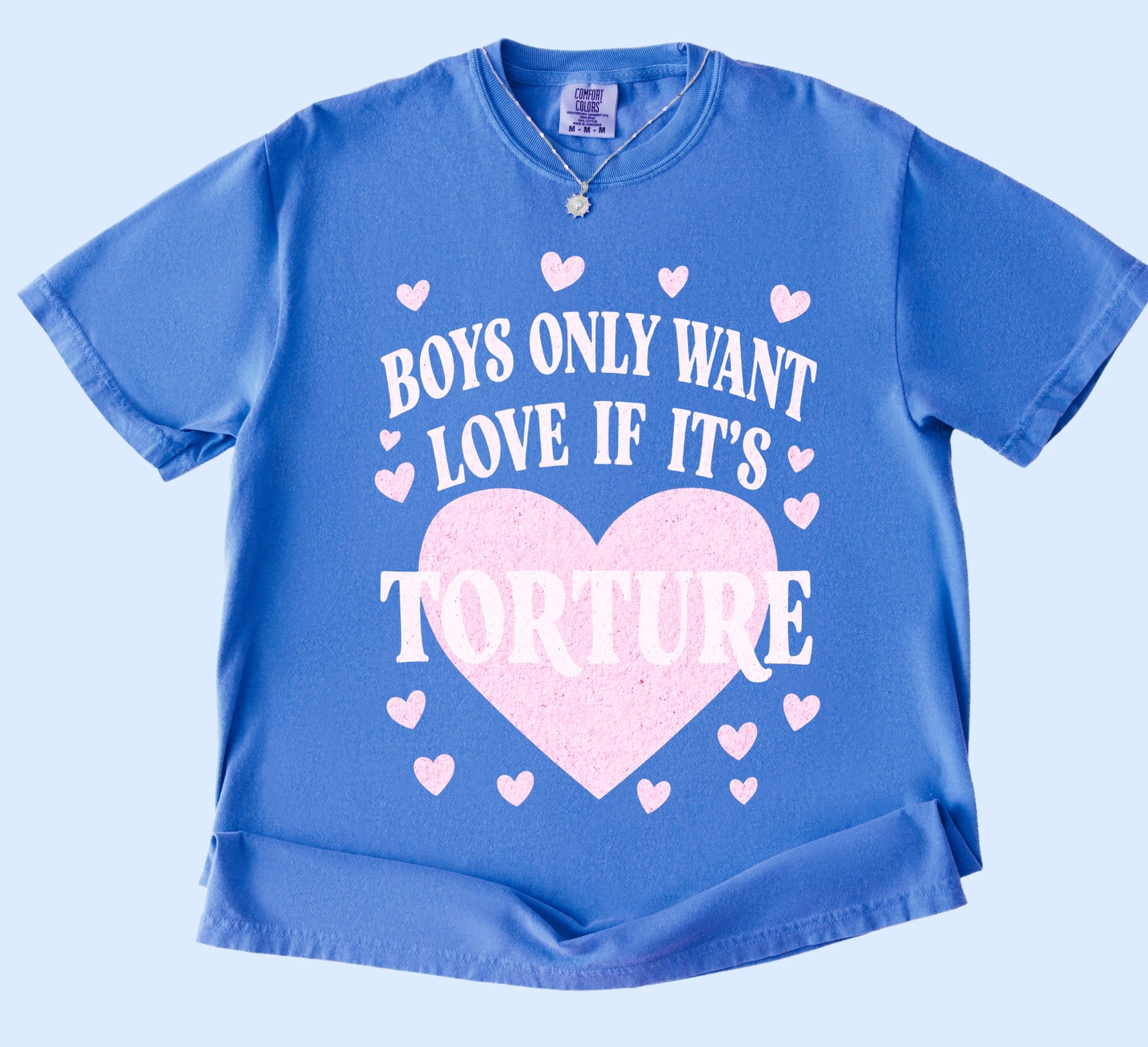 Boys only want love comfort colors tee