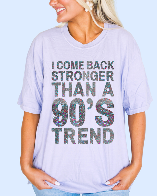 Stronger than a 90’s trend comfort colors tee