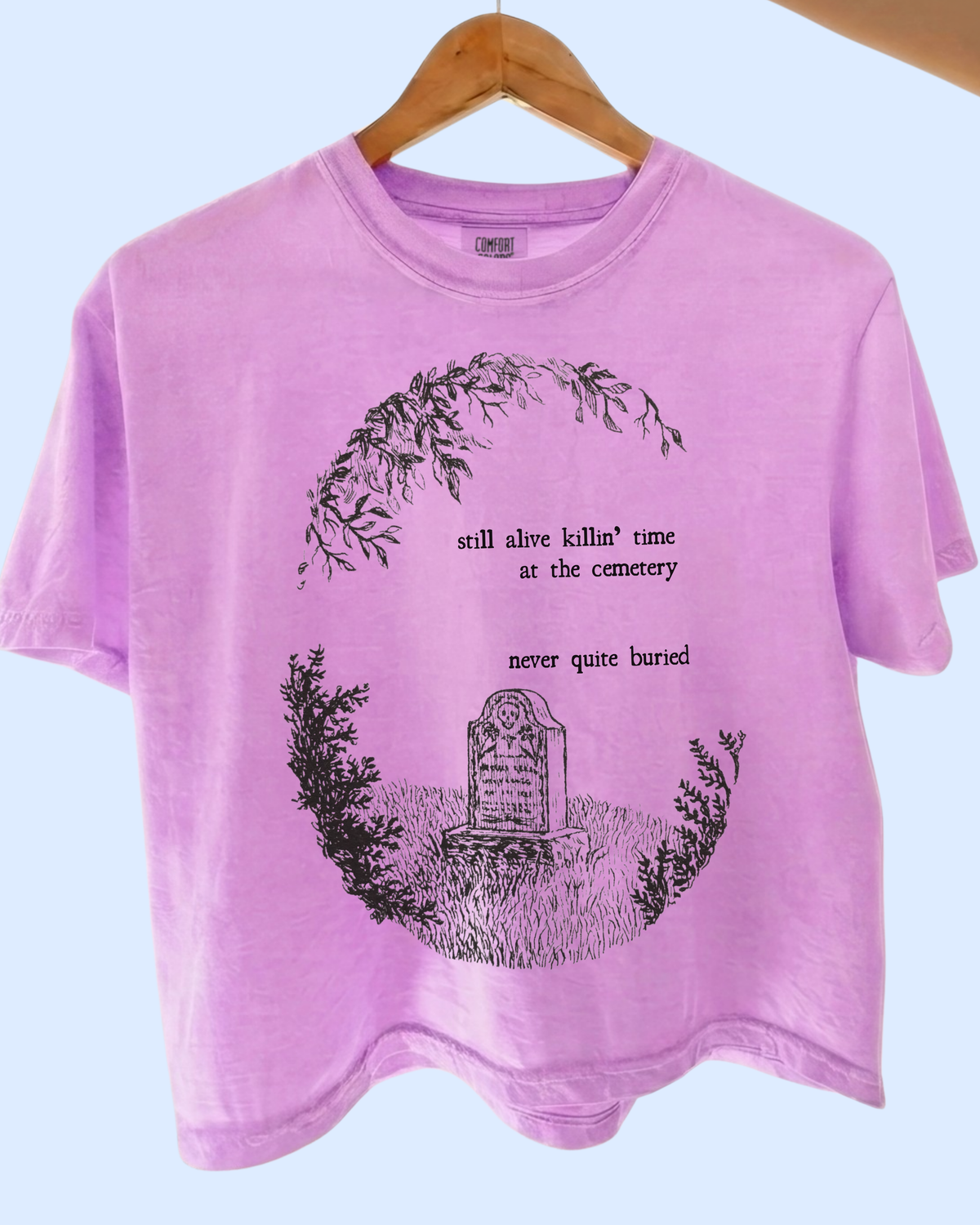 Never quite buried comfort colors tee