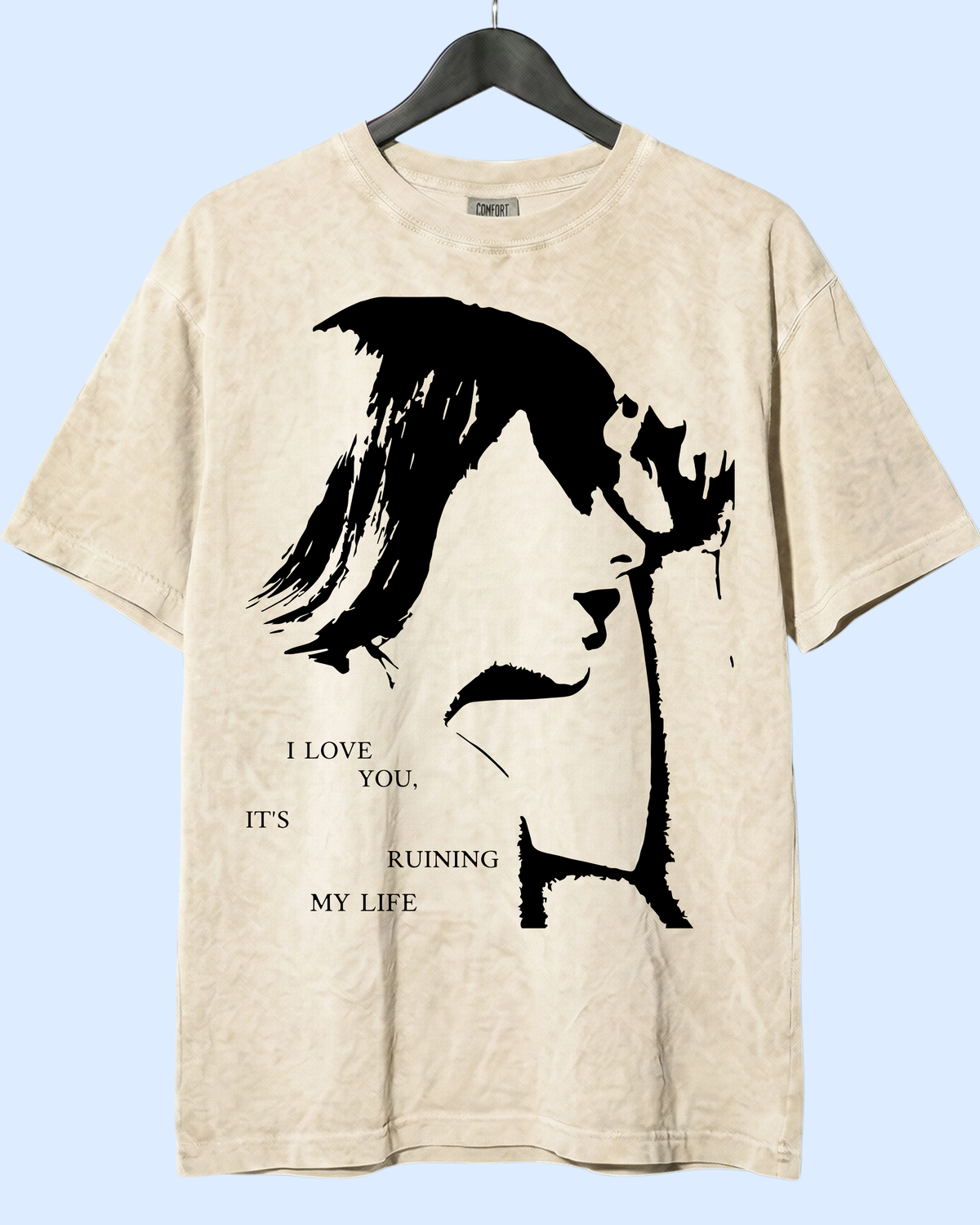 I love you, it’s ruining my life comfort colors tee