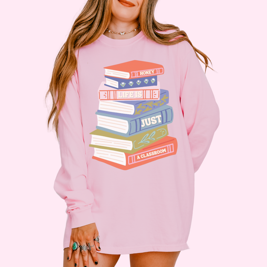 Honey life is just a classroom comfort colors tee
