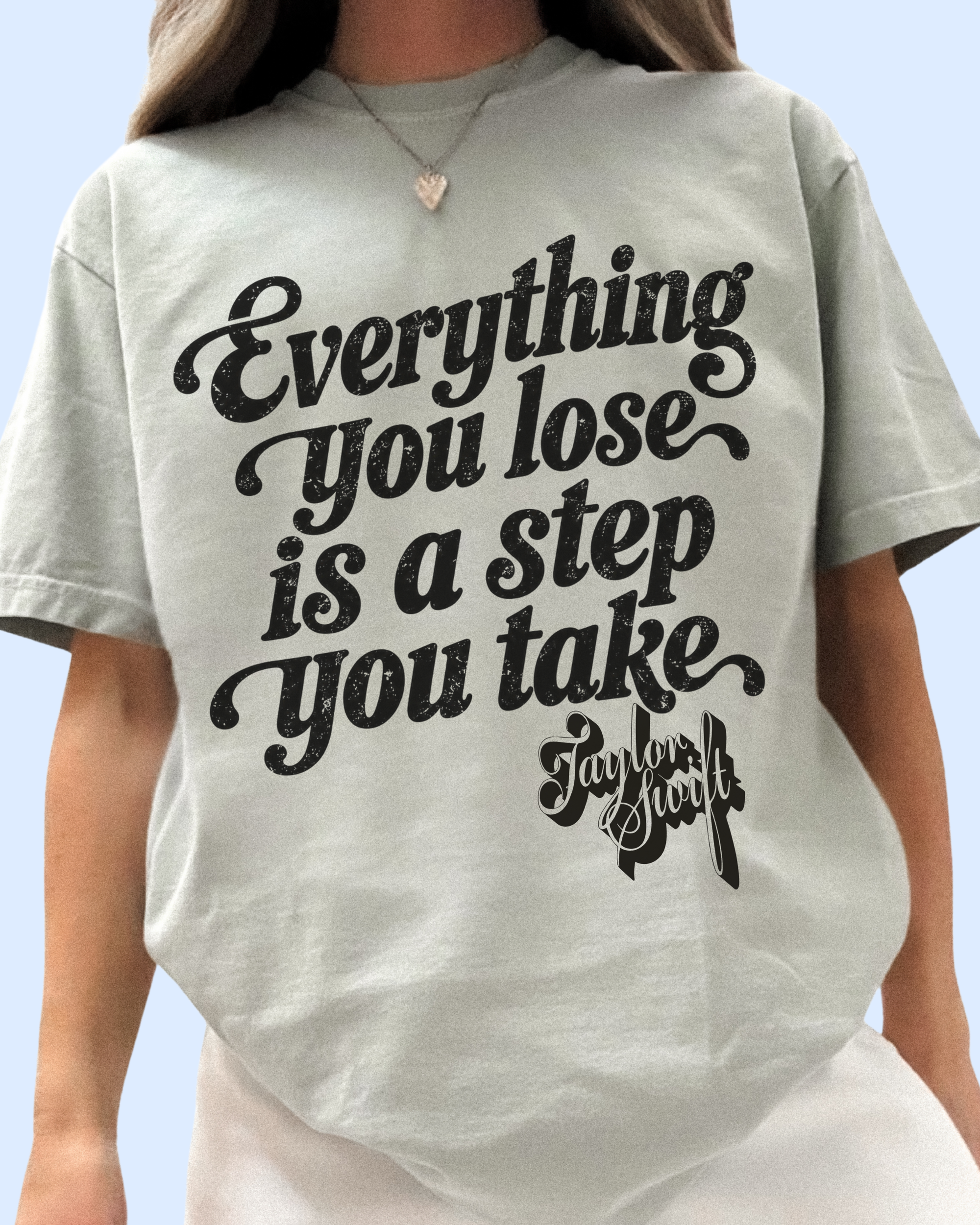 Everything you lose is a step you take comfort colors tee