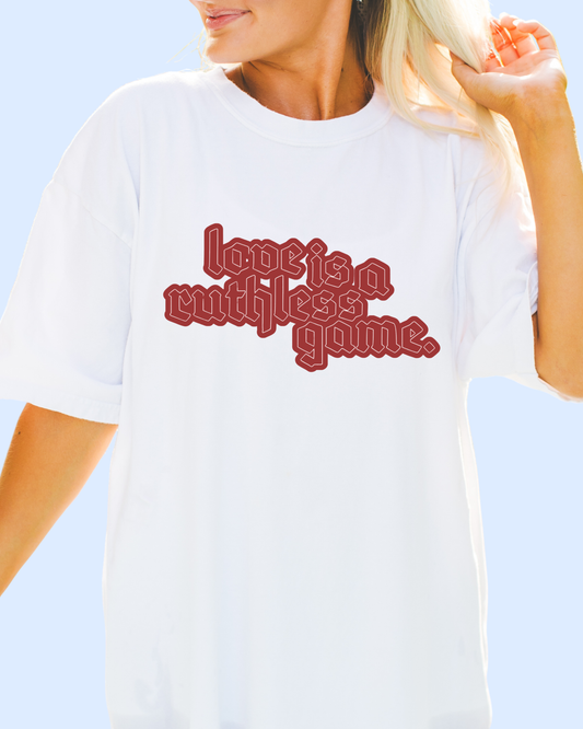Love is a ruthless game comfort colors tee