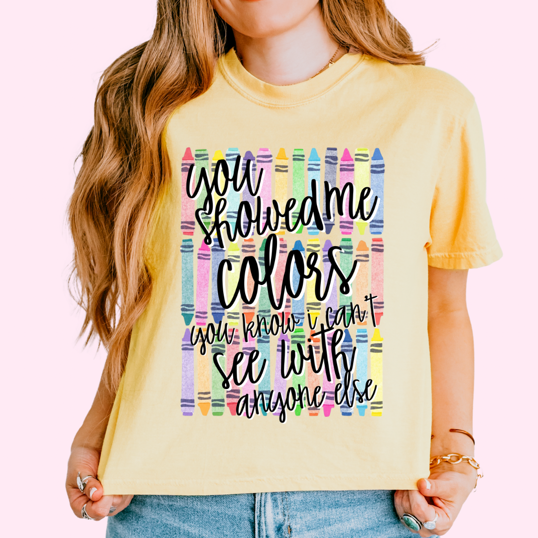 You showed me colors comfort colors tee