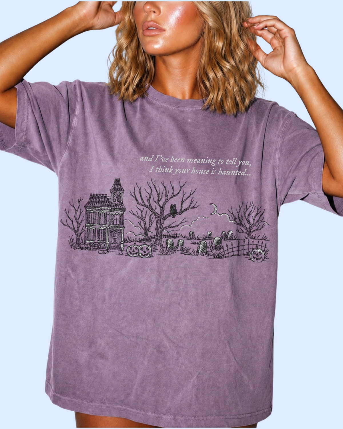 I think your house is haunted comfort colors tee
