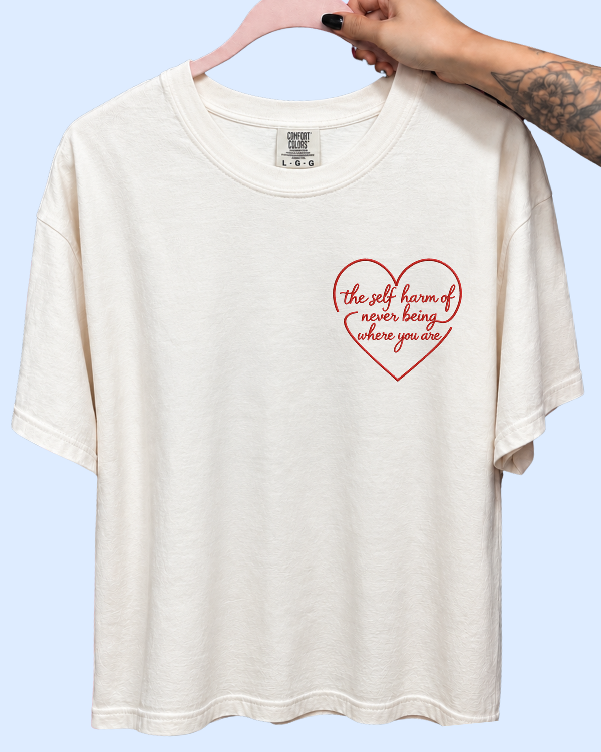 The self harm of never being where you are comfort colors tee
