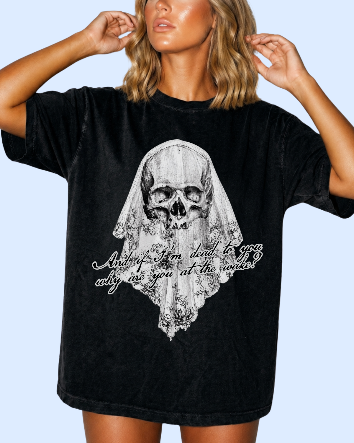 Why are you at the wake? Comfort colors tee
