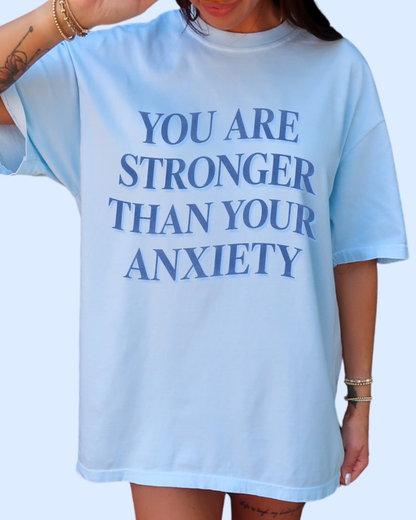 You are stronger than your anxiety comfort colors tee