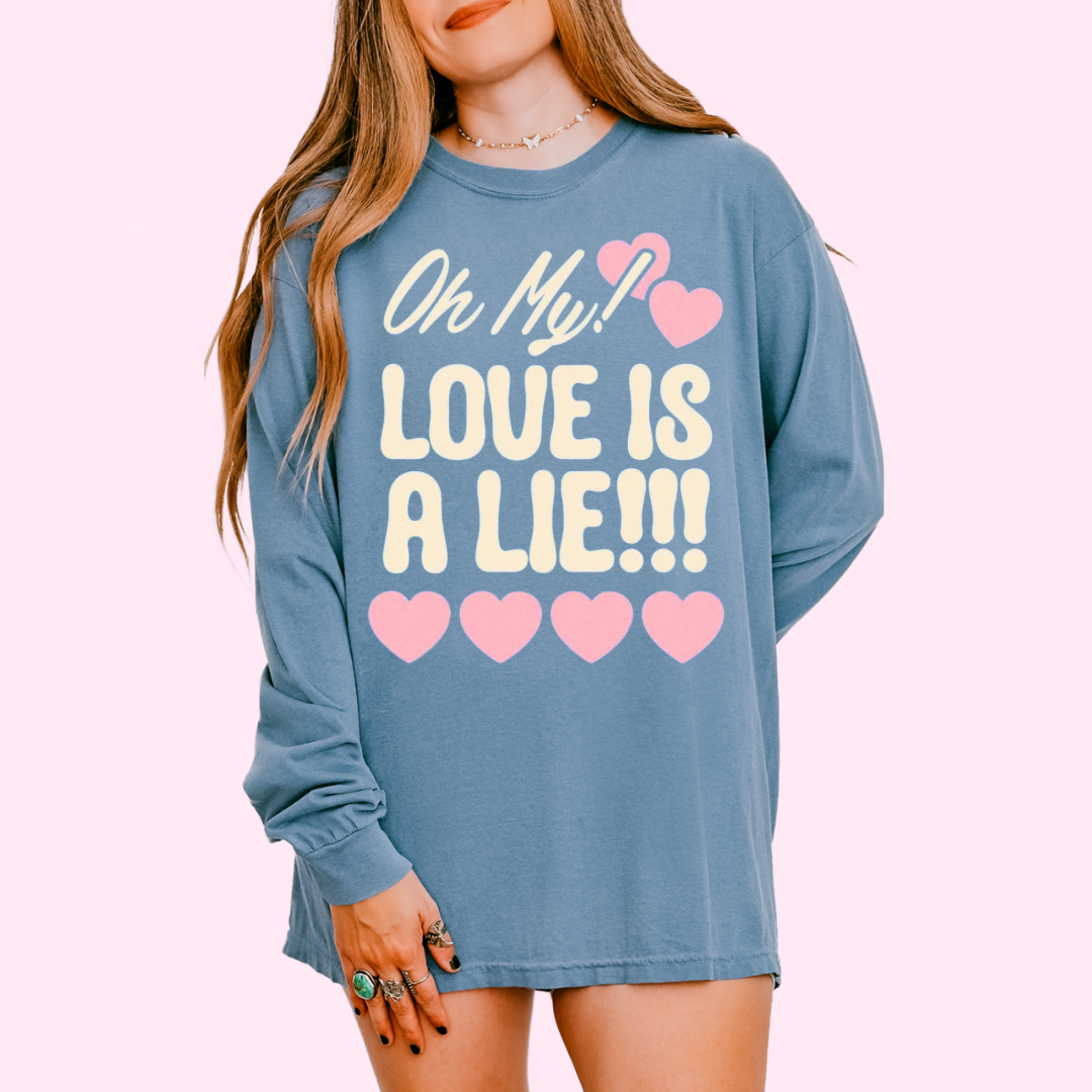 Oh my! love is a lie comfort colors tee