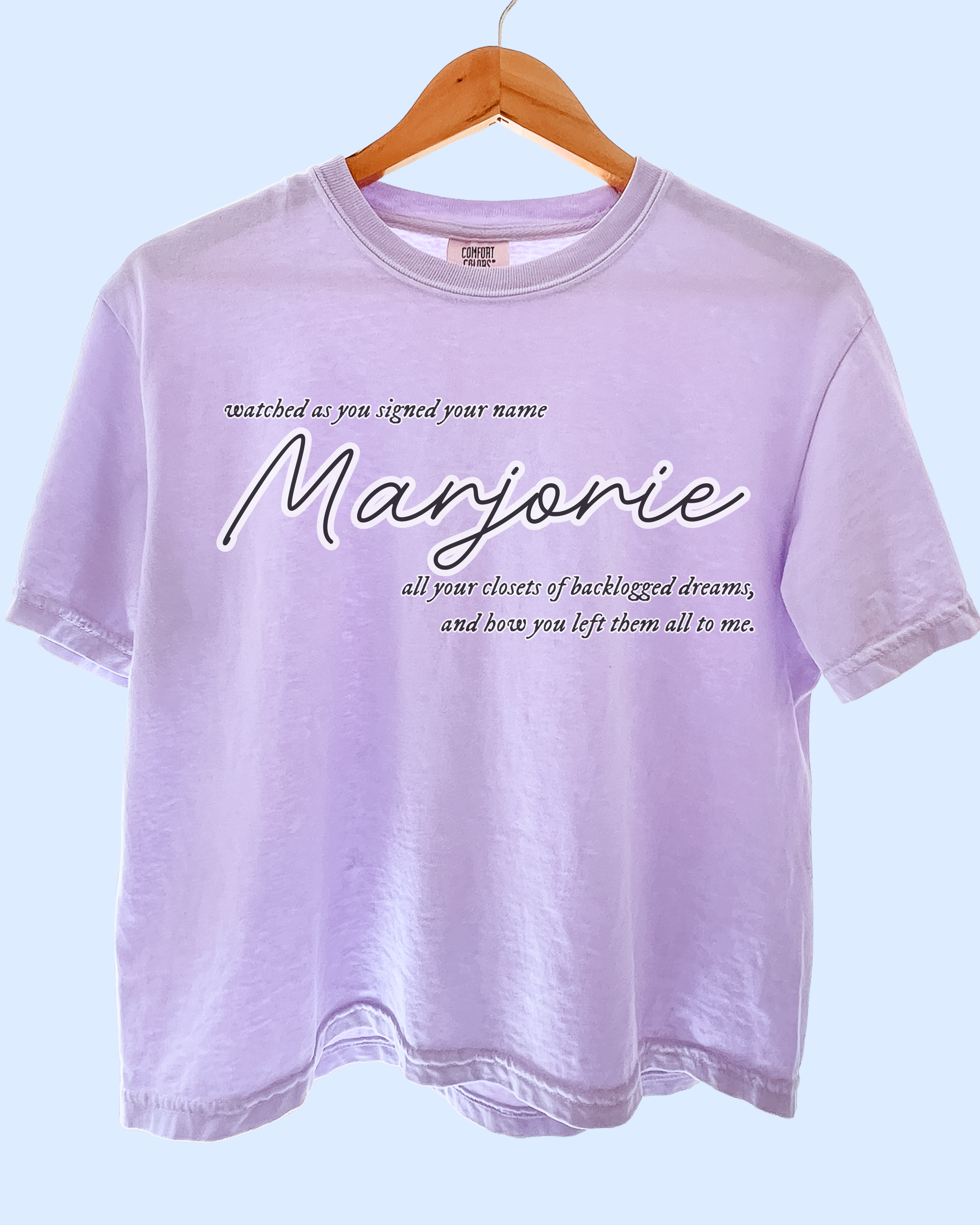 Watched as you signed your name Marjorie comfort colors tee