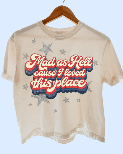 Mad as hell comfort colors tee