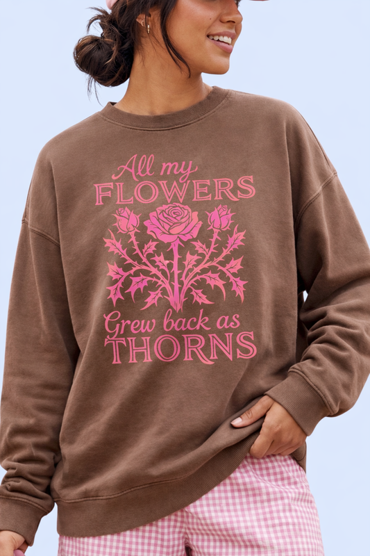 All my flowers grew back as thorns comfort colors tee