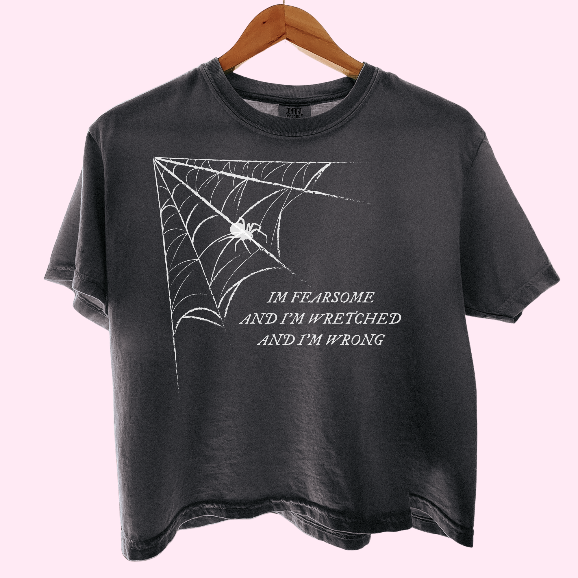 I’m fearsome, and I’m wretched, and I’m wrong comfort colors tee
