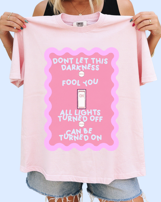 Don’t let this darkness fool you comfort colors tee