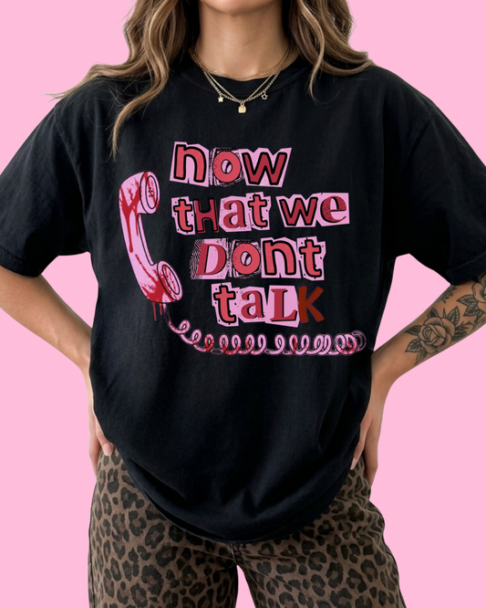 NOW THAT WE DONT TALK