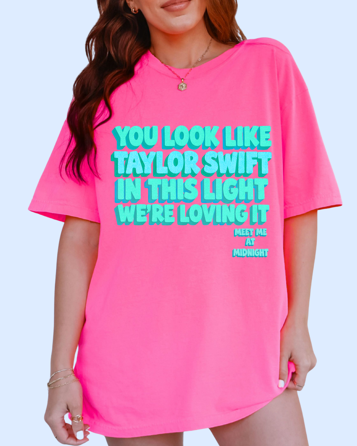 You look like Taylor Swift comfort colors tee