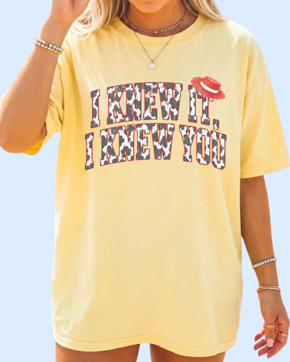 I knew it, I knew you comfort colors tee