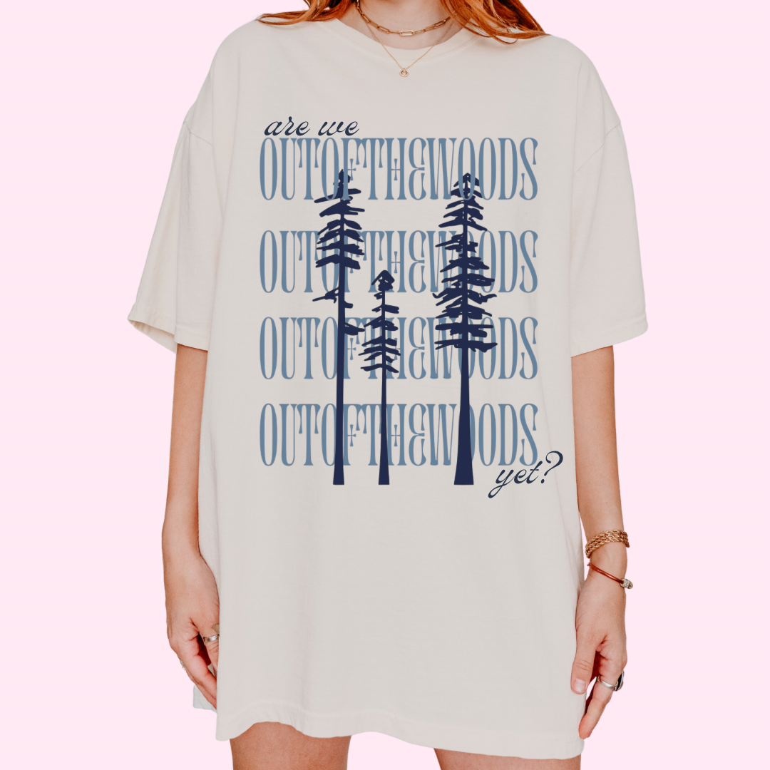 Are we out of the woods yet? Comfort colors tee