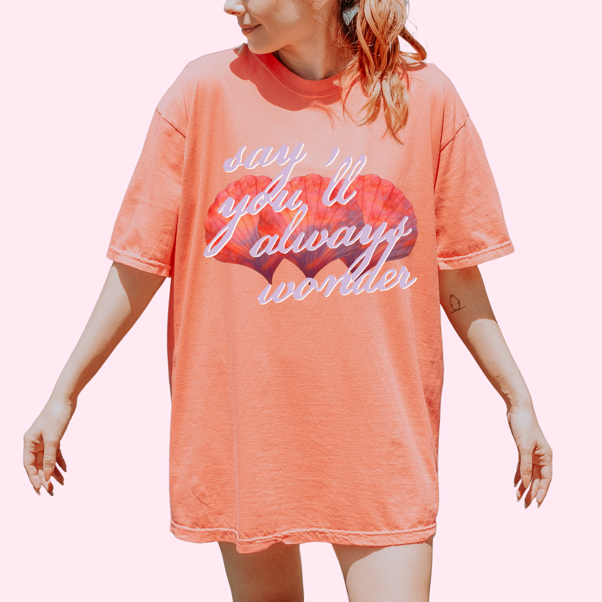 Say you’ll always wonder comfort colors tee